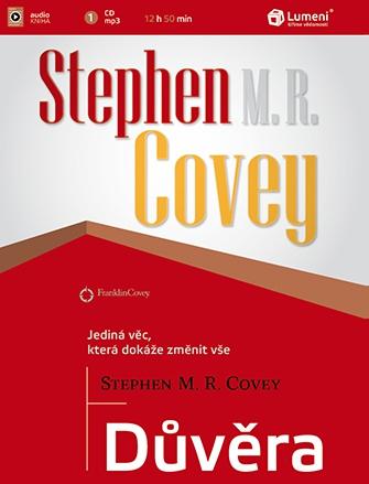 Kniha: Důvěra - jediná věc, která dokáže změnit vše - Stephen M. R. Covey