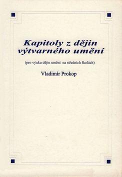 Kniha: Kapitoly z dějin výtvarného umění - Vladimír Prokop