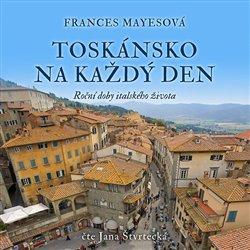 Kniha: Toskánsko na každý den (1x Audio na CD - MP3) - Frances Mayesová