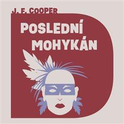 Kniha: Poslední Mohykán (1x Audio na CD - MP3) - James Fenimore Cooper