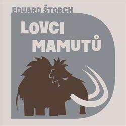 Kniha: Lovci mamutů (1x Audio na CD - MP3) - Eduard Štorch