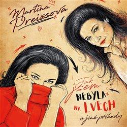 Kniha: Jak jsem nebyla na Lvech a jiné příhody (1x Audio na CD - MP3) - Martina Preissová