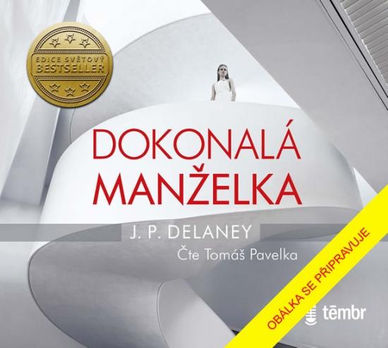 Kniha: Dokonalá manželka - audioknihovna - Delaney J.P.