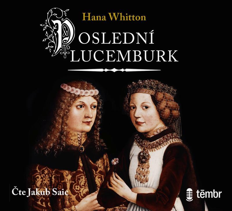 Kniha: Poslední Lucemburk - audioknihovna - Whitton Hana