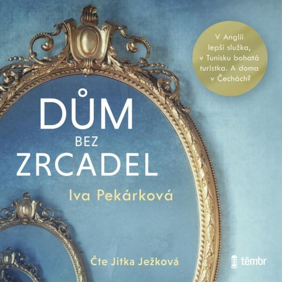 Kniha: Dům bez zrcadel - audioknihovna - Pekárková Iva