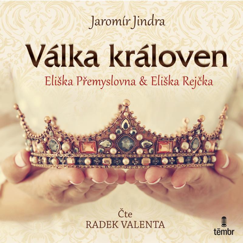 Kniha: Válka královen - Eliška Přemyslovna a Eliška Rejčka - audioknihovna - Jindra Jaromír