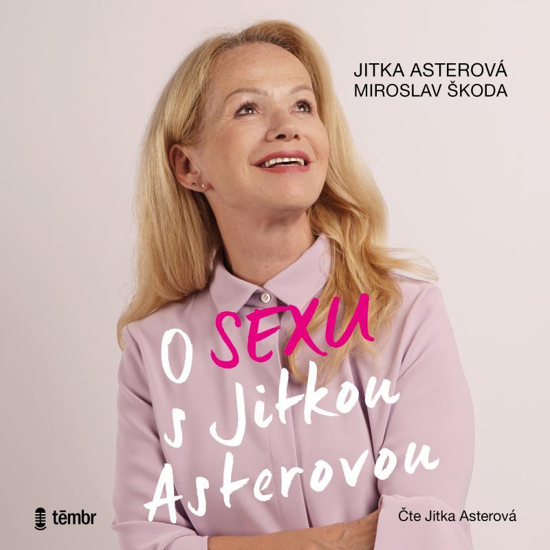 Kniha: O sexu s Jitkou Asterovou - audioknihovna - Asterová, Miroslav Škoda Jitka