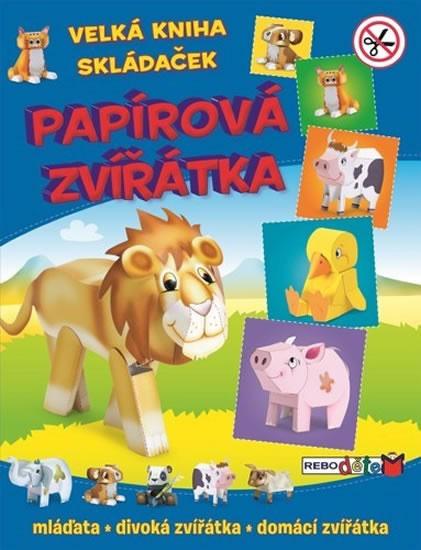 Kniha: Papírová zvířátka - Velká kniha skládaček - 2. vydáníautor neuvedený