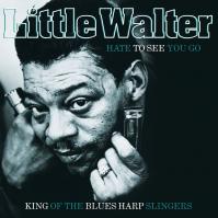 Little Walter:  Hate To See You Go