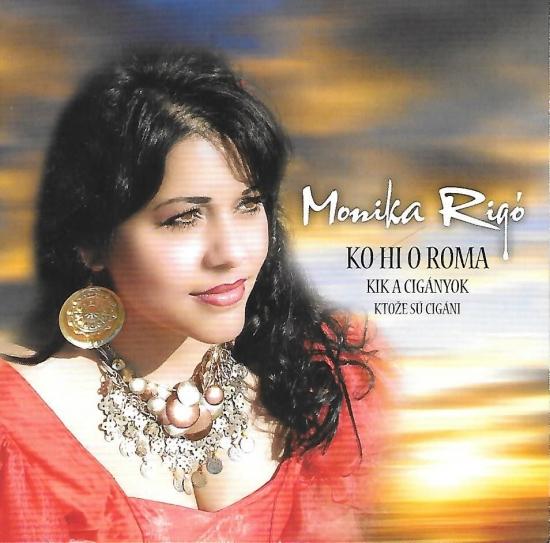 Kniha: CD - Ľudové cigánske piesne - Monika Rigó – Ktože sú cigáni, Ko Hi O Roma, Kik A Cigányok - Rigó Monika