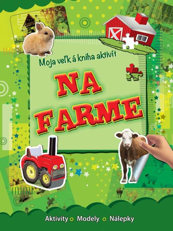Kniha: Na farme - Moja veľká kniha aktivítautor neuvedený