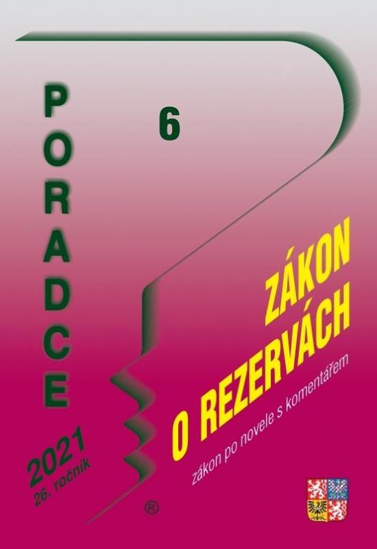 Kniha: Poradce 6/2021 Zákon o rezervách s komentářem - Novela školského zákona, Souhrn k poskytování kompenzačního bonusu, Novela zákona o daních z příjmů – daňová ztráta - Taranda Petr