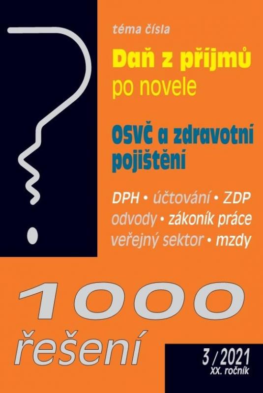 Kniha: 1000 řešení č. 3/2021  ZDP - novela, Práce ve svátek , OSVČ a zdravotní pojištěníkolektív autorov