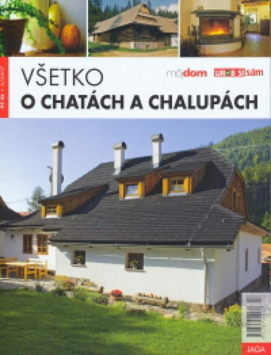 Kniha: Všetko o chatách a chalupách - Kolektív autorov