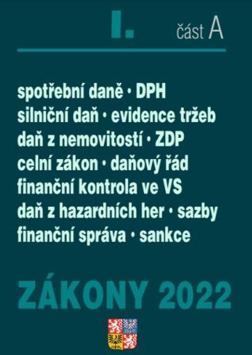 Kniha: Zákony I. A/2022 - Daňový řád, DPH, ZDP, Finanční správa, Celní zákon - Úplné znění po novelách k 1. 1. 2022kolektív autorov