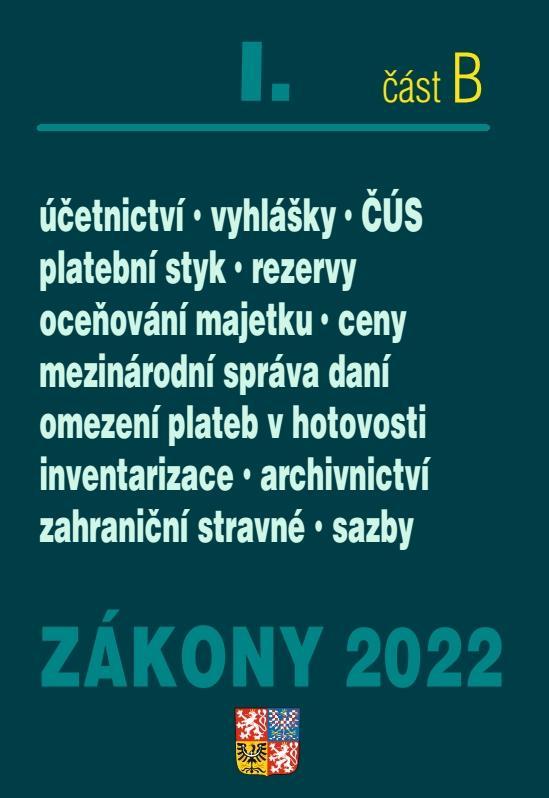 Kniha: Zákony 2022 I/B Účetní zákony, České účetní standardy, Mezinárodní správa daní - Zákon o účetnictví, platební styk, oceňování majetku, archivnictví a spisová službaautor neuvedený