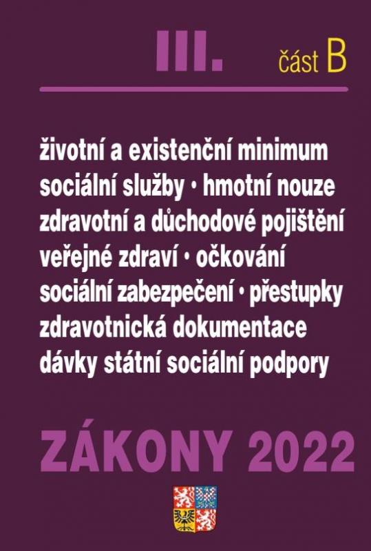 Kniha: Zákony 2022 III/B Zdravotní pojištění, Důchodové pojištění, Sociální služby -Nnemocenské pojištění, sociální zabezpečení, životní minimum, zdravotnická dokumentaceautor neuvedený