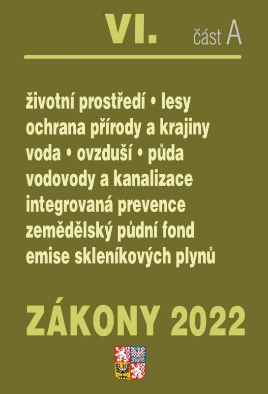 Kniha: Zákony 2022 VI/A Životní prostředí - Ochrana vod, Ochrana přírody a krajiny, Ochrana ovzduší a půdy, Vodovody a kanalizace, Integrovaná prevence, Ekologické zemědělství, Kontrola znečištěníkolektív autorov