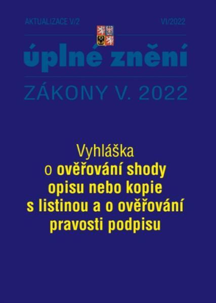 Kniha: Aktualizace V/2 2022 Vyhláška o ověřování shody opisu nebo kopie s listinou a o ověřování pravosti podpisuautor neuvedený