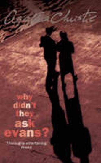 Kniha: Why Didn´t They Ask Evans? - Christie Agatha