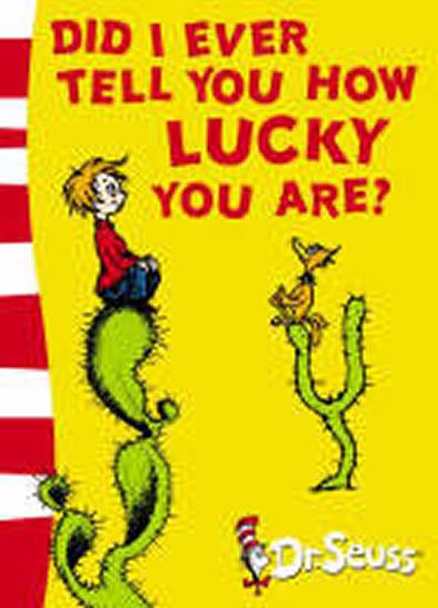 Kniha: Did I Ever Tell You How Lucky You Are? - Seuss Dr.