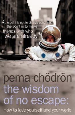 Kniha: The Wisdom of No Escape: How to Love Yourself and Your World - Chödrön Pema