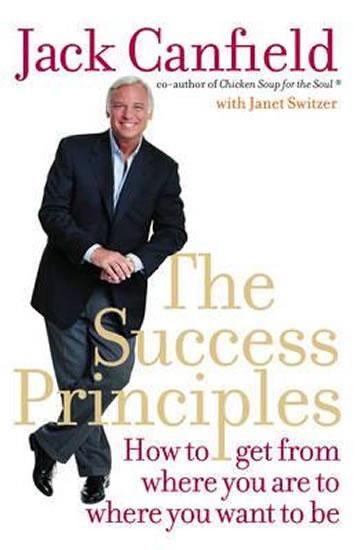 Kniha: The Success Principles : How to Get from - Canfield Jack