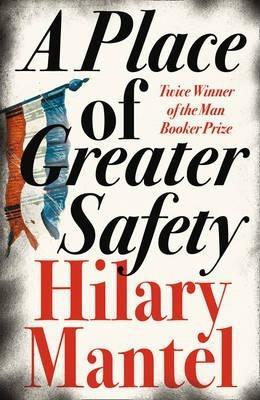 Kniha: A Place of Greater Safety - Mantel Hilary
