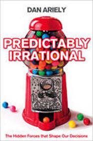 Predictably Irrational : The Hidden Forces That Shape Our Decisions