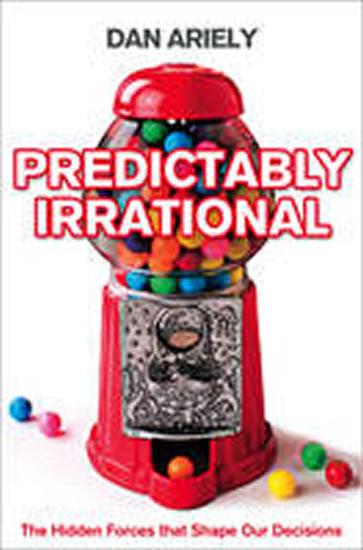 Kniha: Predictably Irrational : The Hidden Forces That Shape Our Decisions - Ariely Dan