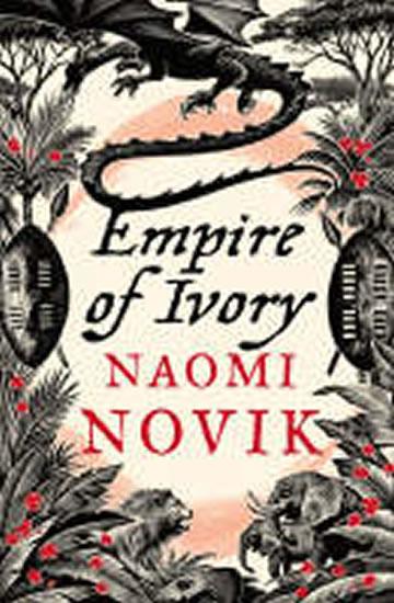 Kniha: The Empire of Ivory - Noviková Naomi