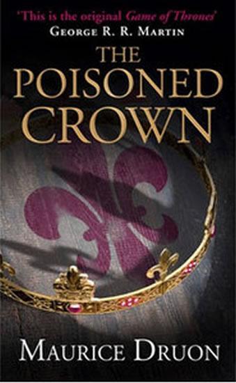 Kniha: The Iron King 3: The Poisoned Crown - Druon Maurice