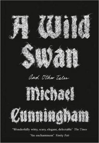 Kniha: A Wild Swan : And Other Tales - Cunningham Michael