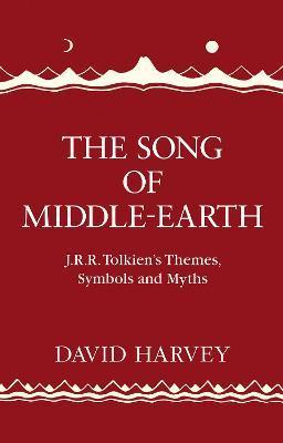 Kniha: The Song of Middle-earth: J. R. R. Tolkien´s Themes, Symbols and Myths - Harvey David