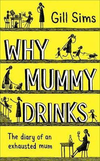 Kniha: Why Mummy Drinks - Sims Gill