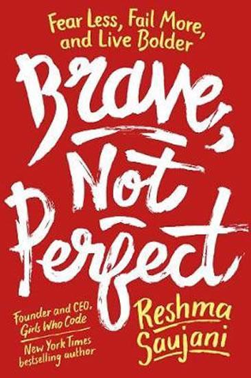 Kniha: Brave, Not Perfect - Saujani Reshma