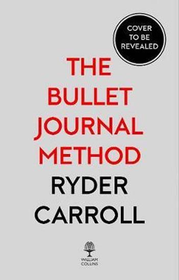 Kniha: The Bullet Journal Method : Track Your Past, Order Your Present, Plan Your Future - Carroll Ryder