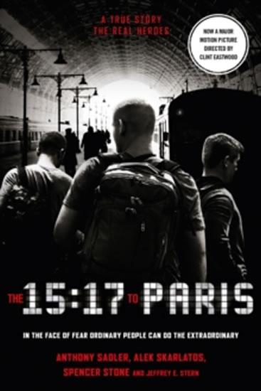 Kniha: The 15:17 to Paris  (Film Tie In) - Sadler - Skarlatos, Stone, Stern Anthony