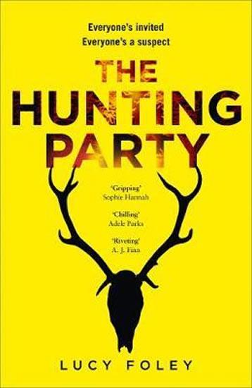 Kniha: The Hunting Party: Get Ready for the Most Gripping New Crime Thriller of 2019 - Foleyová Lucy