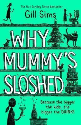 Kniha: Why Mummy´s Sloshed: The Bigger the Kids, the Bigger the Drink - Sims Gill