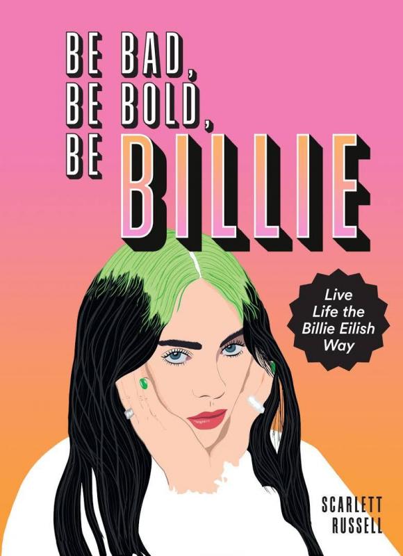 Kniha: Be Bad, Be Bold, Be Billie : Live Life the Billie Eilish Way - Russell Scarlett