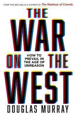 Kniha: The War on the West : How to Prevail in the Age of Unreason - Murray Douglas