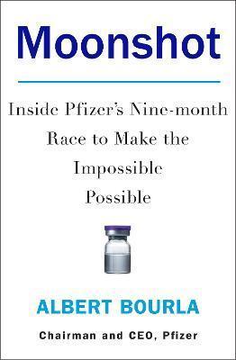 Kniha: Moonshot : Inside Pfizer´s Nine-Month Race to Make the Impossible Possible - Bourla Albert