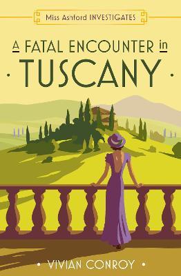Kniha: A Fatal Encounter in Tuscany (Miss Ashford Investigates, Book 3) - Conroy Vivian