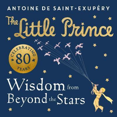 Kniha: The Little Prince: Wisdom from Beyond the Stars - Saint-Exupéry Antoine de