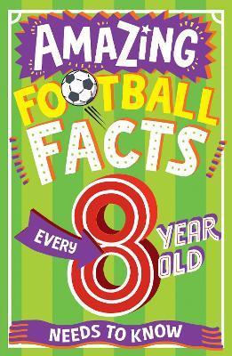 Kniha: Amazing Football Facts Every 8 Year Old Needs To Know - Gifford Clive