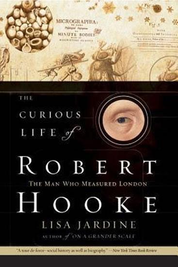Kniha: The Curious Life of Robert Hooke - Jardine Lisa