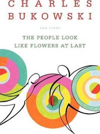 Kniha: The People Look Like Flowers at Last - Bukowski Charles