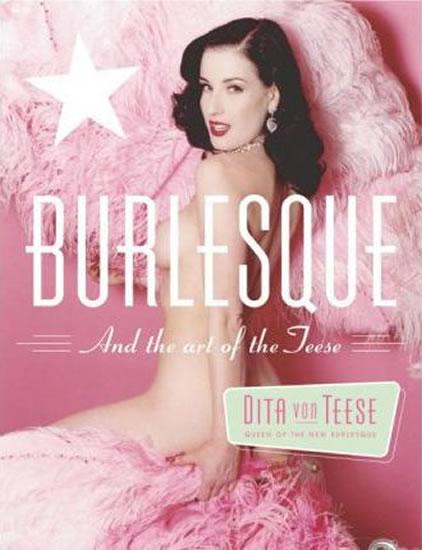 Kniha: Burlesque: And the Art of the Teese/Fetish and the Art of the Teese - Von Teese Dita