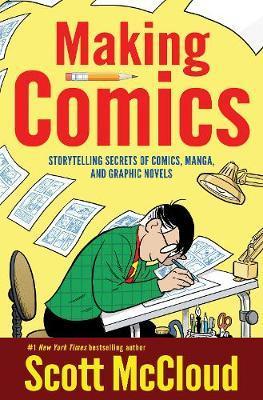 Kniha: Making Comics: Storytelling Secrets of Comics, Manga and Graphic Novels - McCloud Scott